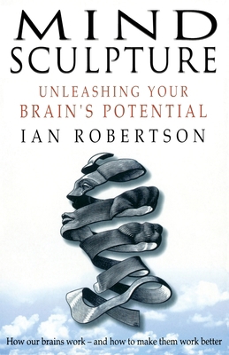 Mind Sculpture: Your Brain's Untapped Potential 0857500198 Book Cover
