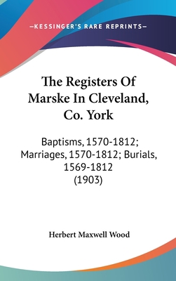 The Registers Of Marske In Cleveland, Co. York:... 112038415X Book Cover