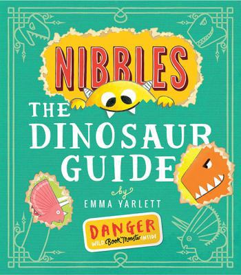 Nibbles: The Dinosaur Guide 1848696914 Book Cover