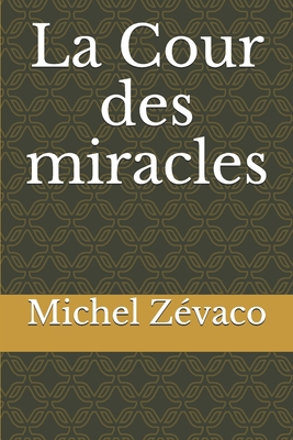 La Cour des miracles [French] 1705813542 Book Cover