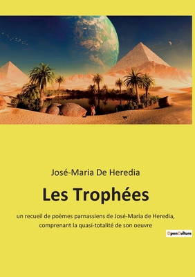 Les Trophées: un recueil de poèmes parnassiens ... [French] 2385088657 Book Cover
