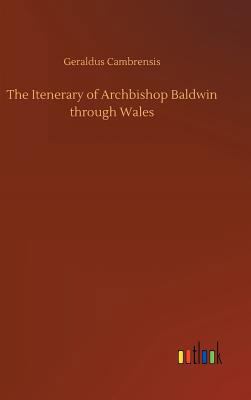 The Itenerary of Archbishop Baldwin through Wales 3734013399 Book Cover