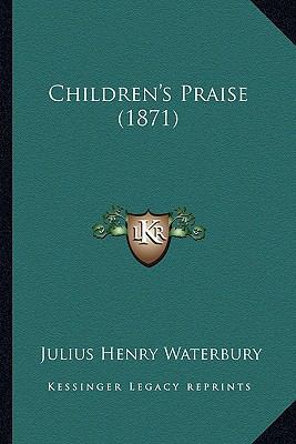 Children's Praise (1871) 1164602861 Book Cover