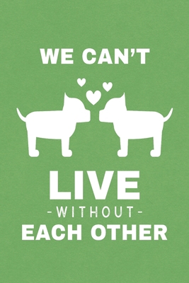 Paperback We Can't Live Without Each Other green: Lined Journal, 100 Pages, 6 x 9, Blank Journal To Write In, Gift for Valentines Day Co-Workers, Colleagues, Friends or Family Gift Book