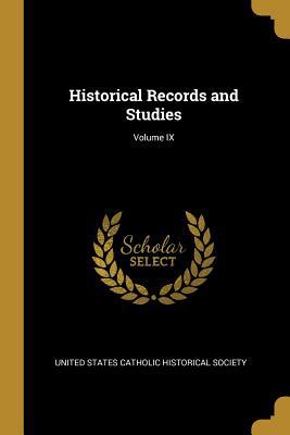 Historical Records and Studies; Volume IX 0469162619 Book Cover