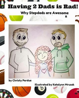 Having 2 Dads is Rad: Why Stepdads are Awesome 1543263011 Book Cover