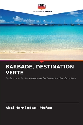 Barbade, Destination Verte [French] 6209107370 Book Cover
