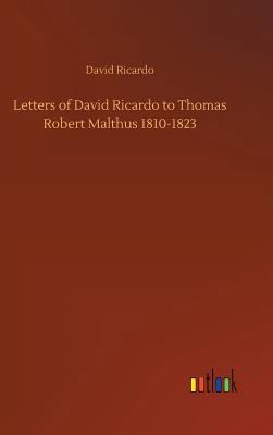 Letters of David Ricardo to Thomas Robert Malth... 3732676544 Book Cover