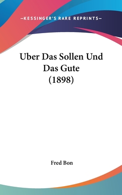 Uber Das Sollen Und Das Gute (1898) [German] 1160527598 Book Cover