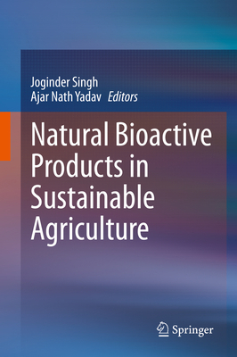 Natural Bioactive Products in Sustainable Agric... 9811530238 Book Cover