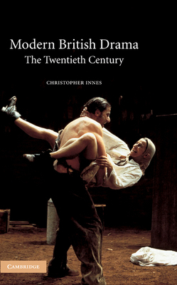 Modern British Drama: The Twentieth Century 0521816513 Book Cover