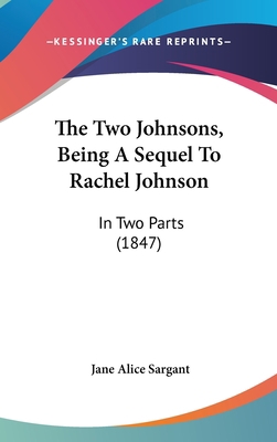 The Two Johnsons, Being A Sequel To Rachel John... 1437424988 Book Cover