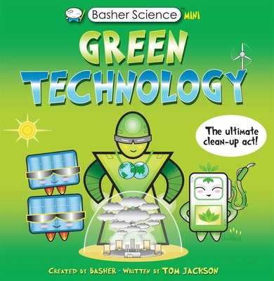 Basher Science Mini: Green Technology: The Ulti... 075344741X Book Cover