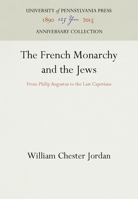 The French Monarchy and the Jews 0812281756 Book Cover