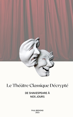 Le Théâtre Classique Décrypté: De Shakespeare à... [French] B0CLBCMN6R Book Cover