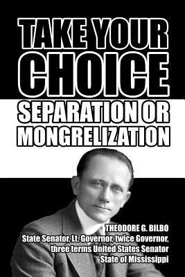 Take Your Choice: Separation or Mongrelization 1646065883 Book Cover