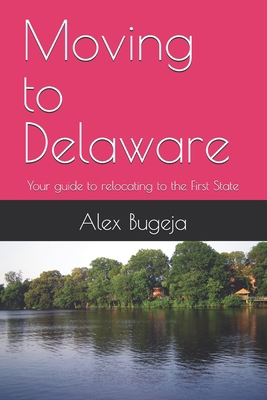 Moving to Delaware: Your guide to relocating to... B0DQDBRY8Y Book Cover