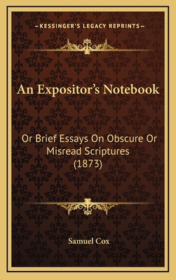 An Expositor's Notebook: Or Brief Essays On Obs... 1165996626 Book Cover