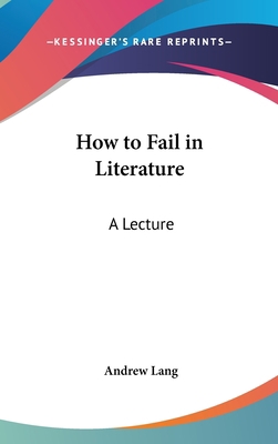 How to Fail in Literature: A Lecture 1161497684 Book Cover