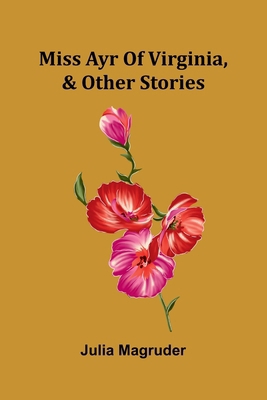Miss Ayr of Virginia, & other stories 9369052453 Book Cover
