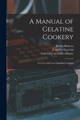 A Manual of Gelatine Cookery: for Use With Cox'... 1013522281 Book Cover
