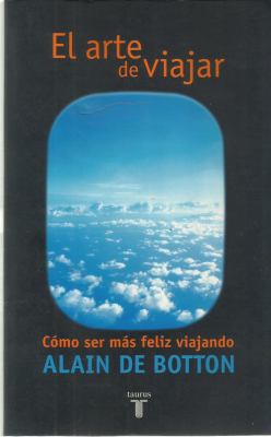 EL ARTE DE VIAJAR. COMO SER MAS FELEZ VIAJANDO [Spanish] 8430604685 Book Cover