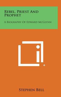 Rebel, Priest and Prophet: A Biography of Edwar... 1258907461 Book Cover