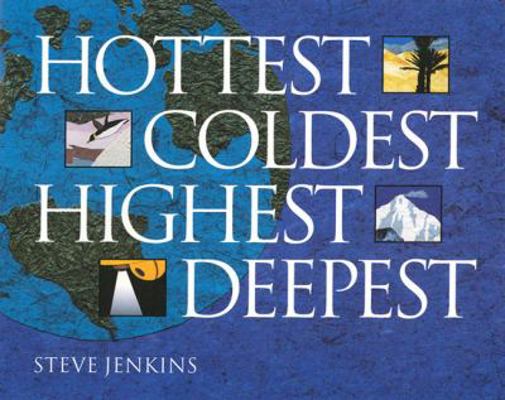 Hottest, Coldest, Highest, Deepest 1417717785 Book Cover