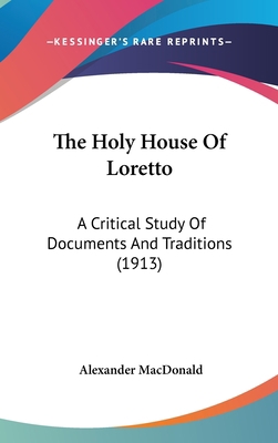 The Holy House Of Loretto: A Critical Study Of ... 1436591732 Book Cover