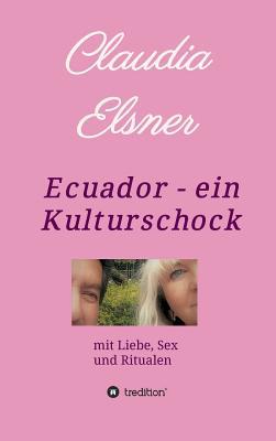 Ecuador - ein Kulturschock [German] 3748268017 Book Cover