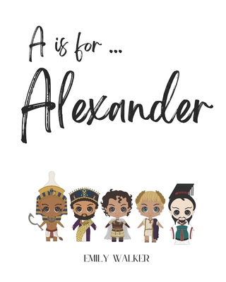 A is for Alexander... B0B5KKBVWD Book Cover