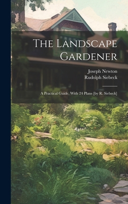 The Landscape Gardener: A Practical Guide, With... 1019711388 Book Cover