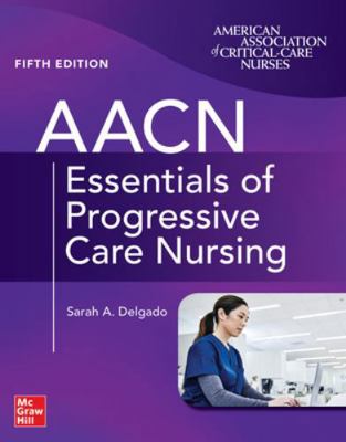 Aacn Essentials of Progressive Care Nursing, Fi... 1264269412 Book Cover