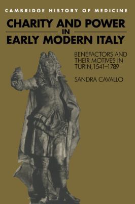 Charity and Power in Early Modern Italy: Benefa... 0521460913 Book Cover