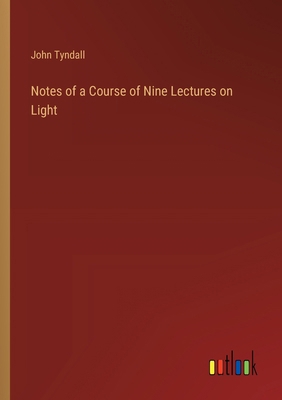 Notes of a Course of Nine Lectures on Light 3385211441 Book Cover