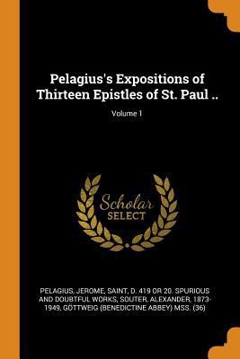 Pelagius's Expositions of Thirteen Epistles of ... 0353376566 Book Cover