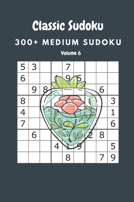 Classic Sudoku: 300+ Medium sudoku Volume 6 B0892HW22F Book Cover