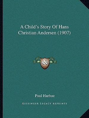 A Child's Story Of Hans Christian Andersen (1907) 1164127470 Book Cover