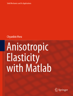 Anisotropic Elasticity with MATLAB 3030666751 Book Cover