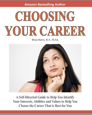 Choosing Your Career: A Self-Directed Guide To ... 1460930886 Book Cover