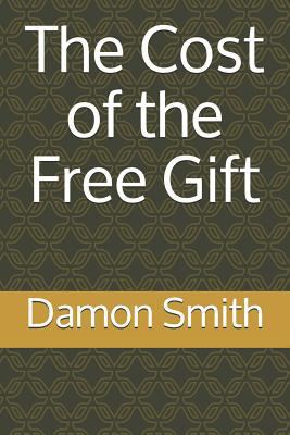 The Cost of the Free Gift 1798488310 Book Cover