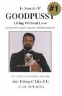 In Search of Good Pussy: Living Without Love 0964149605 Book Cover