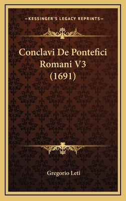 Conclavi De Pontefici Romani V3 (1691) [Italian] 1166002594 Book Cover
