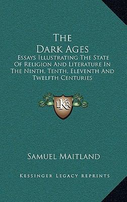 The Dark Ages: Essays Illustrating The State Of... 116336276X Book Cover