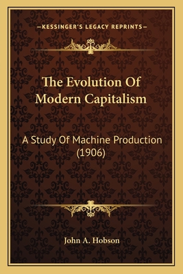 The Evolution Of Modern Capitalism: A Study Of ... 1164075942 Book Cover