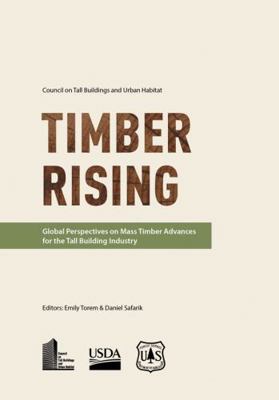 Paperback Timber Rising : Global Perspectives on Mass Timber Advances for the Tall Building Industry Book