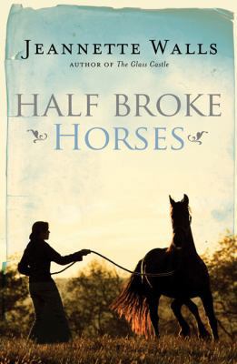 Half Broke Horses. Jeannette Walls 1847376754 Book Cover