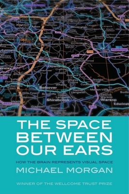 The Space Between Our Ears: How the Brain Repre... 0198569556 Book Cover