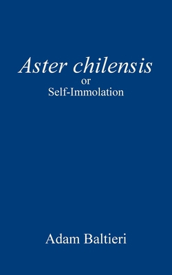 Aster chilensis: or Self-Immolation B0DRY5CNNL Book Cover