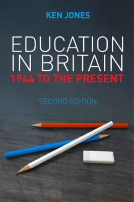 Education in Britain: 1944 to the Present 0745663214 Book Cover